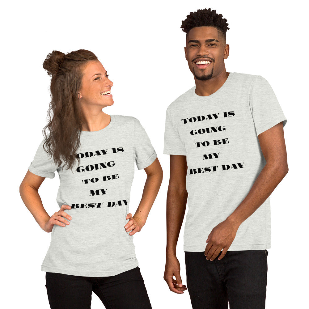 Today Is Going To Be My Best Day - Short-Sleeve Unisex T-Shirt