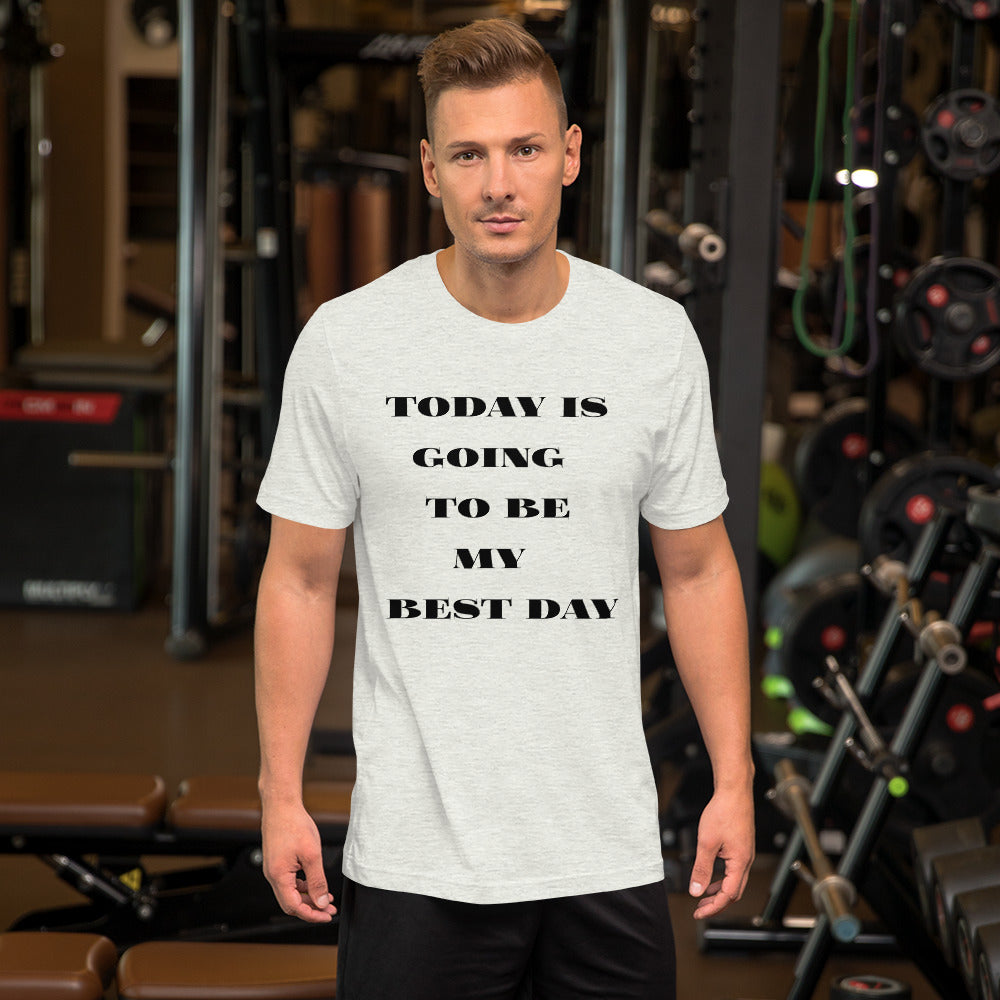 Today Is Going To Be My Best Day - Short-Sleeve Unisex T-Shirt