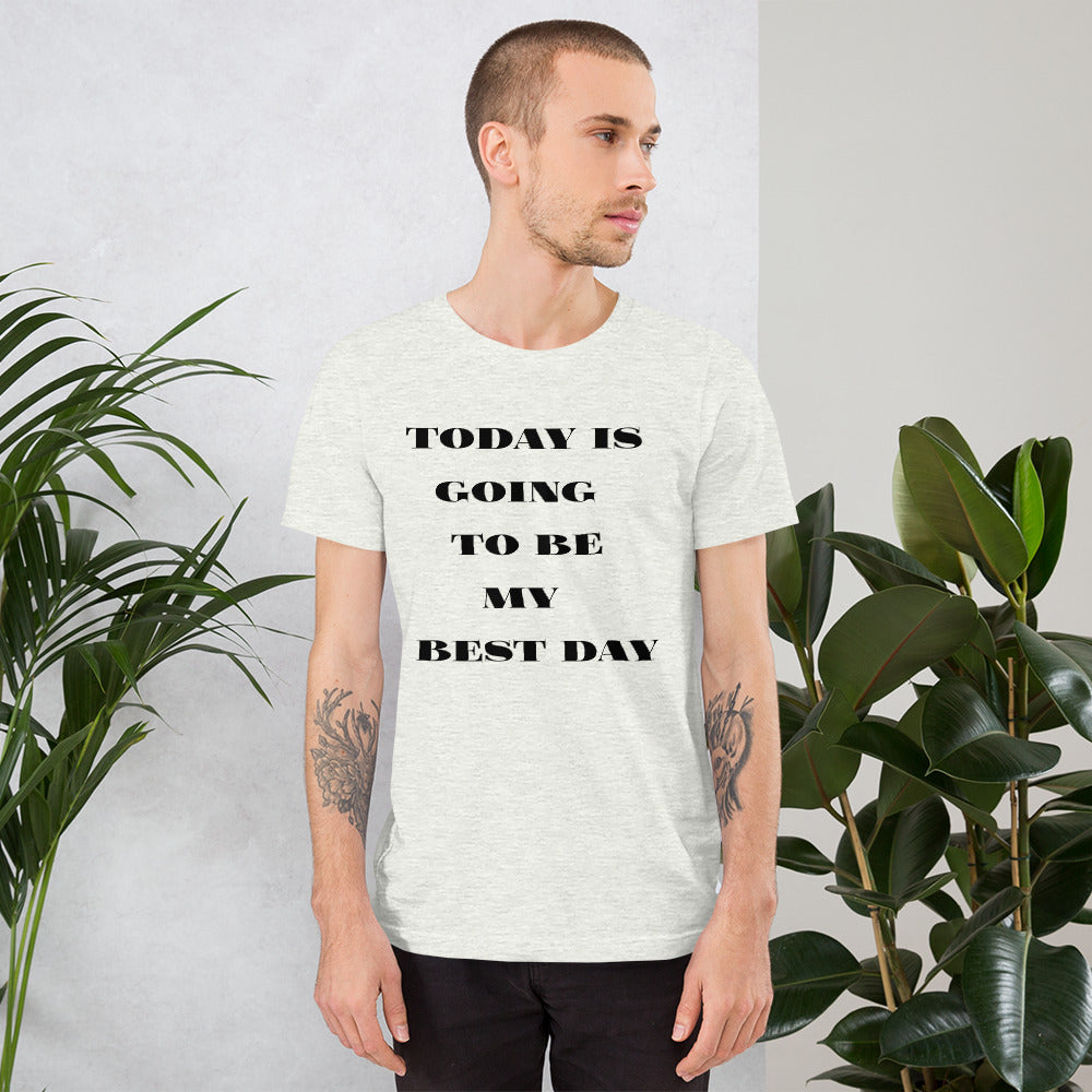 Today Is Going To Be My Best Day - Short-Sleeve Unisex T-Shirt