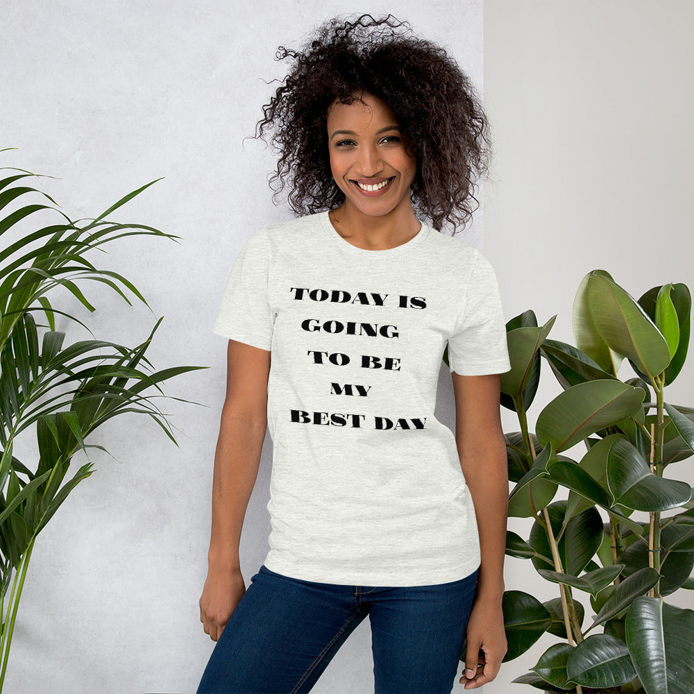 Today Is Going To Be My Best Day - Short-Sleeve Unisex T-Shirt