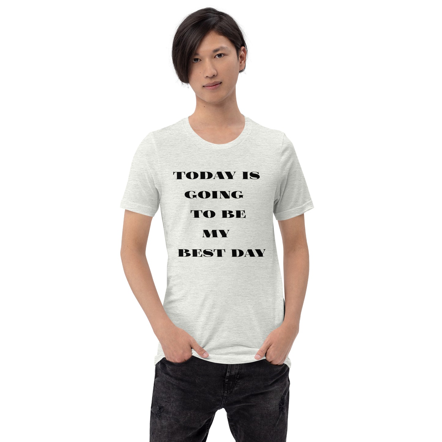 Today Is Going To Be My Best Day - Short-Sleeve Unisex T-Shirt