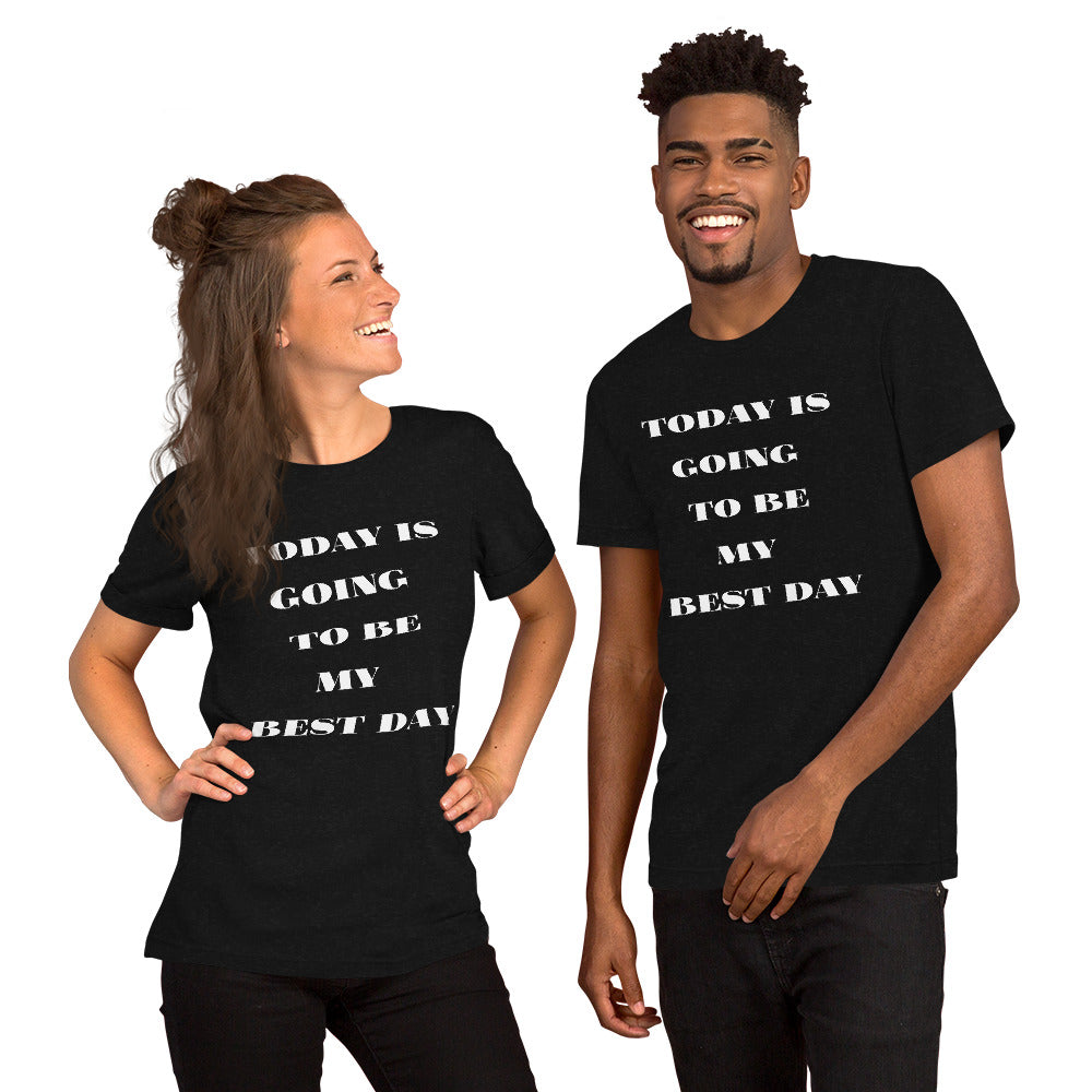 Today Is Going To Be My Best Day - Short-Sleeve Unisex T-Shirt