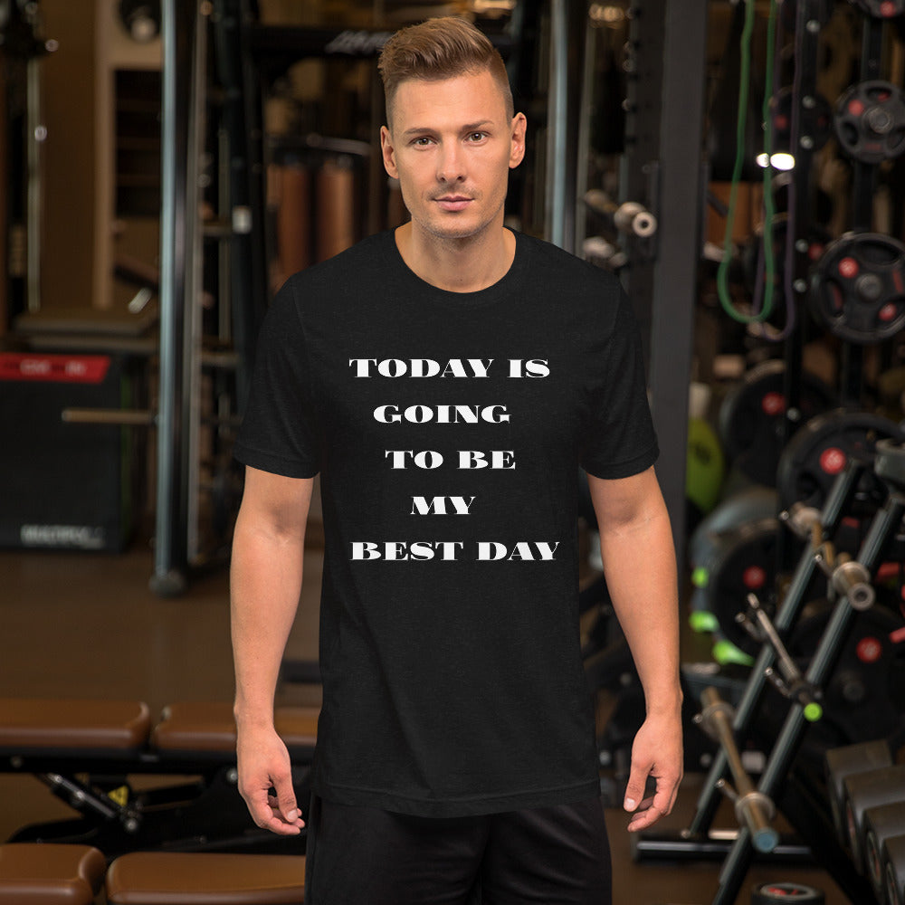 Today Is Going To Be My Best Day - Short-Sleeve Unisex T-Shirt